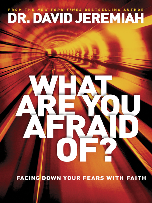 Title details for What Are You Afraid Of? by David Jeremiah - Available